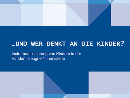 …UND WER DENKT AN DIE KINDER?“ – Instrumentalisierung von Kindern in der Pandemieleugner*innenszene